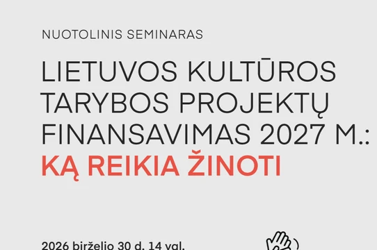 Kviečiame į nuotolinį seminarą apie Lietuvos kultūros tarybos finansavimą 2027 m.